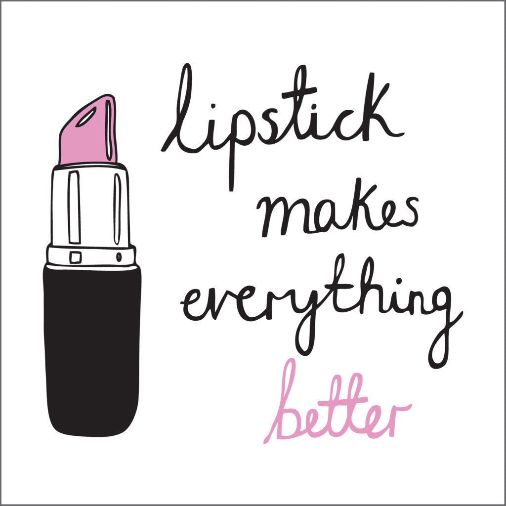 "Lipstick Makes Everything Better" Card
