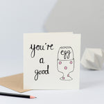 "You're a good egg" card with a drawing of an egg in a spotty egg cup