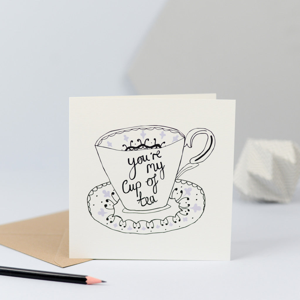 A sweet card with an illustration of an old teacup and the words "You're my cup of tea".
